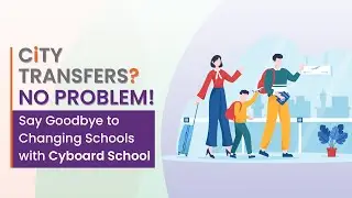 City Transfers? No Problem! Say Goodbye to Changing Schools with Cyboard School