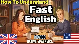 How To Understand Fast English Speakers 🎧| Stop Listening Word By Word!