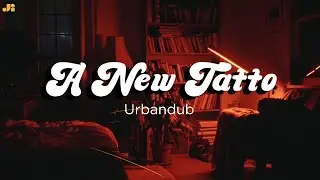 A New Tattoo – Urbandub | Cozy Groove Soul Cover 