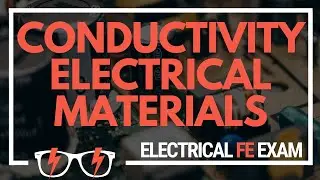Conductivity - Properties of Electrical Materials for the NCEES&reg; Electrical and Computer FE Exam