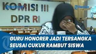 TANGIS PECAH! Guru Asal Jambi di DPR, Ngaku Diancam hingga Jadi Tersangka seusai Cukur Rambut Siswa