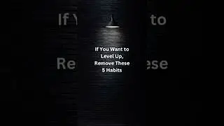 --If you want to level up, remove these 5 habits #selfimprovement #mindsetreset #mindsetpractice