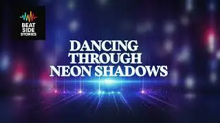 🎵 Dancing Through Neon Shadows ― gentle motion  (Original Song)(Upbeat Dance Ver.)