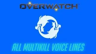 Overwatch - All Multikill Voice Lines