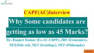 CAPF(AC) 2024 Interview : Why Some Candidates are getting as low as 45 ?