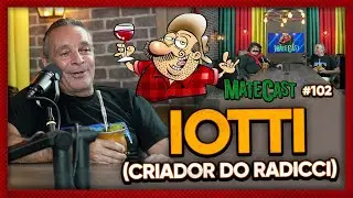IOTTI (CRIADOR DO RADICCI) | MATECAST #102
