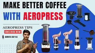 AeroPress: Perfect Coffee Every Time ! By Barista Asif Ali