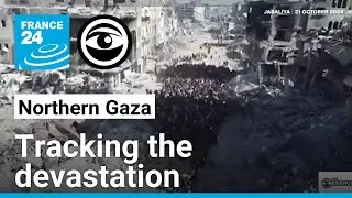 Northern Gaza: tracking the devastation &bull; The Observers - France 24