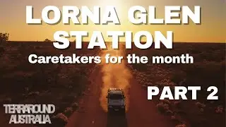 Road Trip 3 Ep 11..... Caretakers at Lorna Glen Station (Part 2)