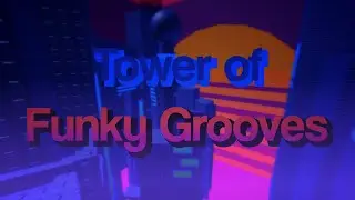 Tower of Funky Grooves (JToH)