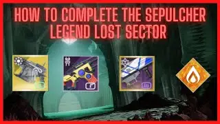 How To Complete the Sepulcher Legend Lost Sector | Season of The Haunted Lost Sector Guide