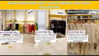 Agha Noor Outlet Tour ~ Amazing Collection ~ Lucky One Mall ~ Bridal Dresses 2021 #aghanoor