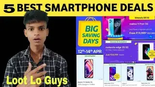 5 Best Smartphone Deals On Flipkart | Flipkart Big Saving Days Sale