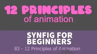 Synfig for beginners: 83 - 12 Principles of Animation (Animation Fundamentals)