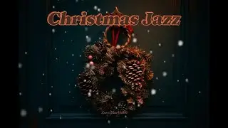 [PLAYLIST] SEASON UNIVERSE - Cozy Christmas Jazz - Warm Holiday Cafe with Fireplace Ambience