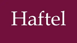 How to Pronounce ''Haftel'' Correctly in German