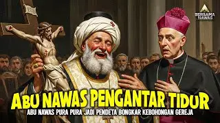 Abu Nawas Pura Pura Jadi Pendeta Bongkar Kebohongan Gereja - CERITA LUCU PENGANTAR TIDUR