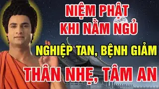 PHẬT DẠY 5 BÍ MẬT NIỆM PHẬT KHI NẰM NGỦ GIÚP TÂM AN THÂN NHẸ, SỨC KHỎE TỐT HƠN, BỆNH TẬT TIÊU GIẢM