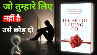 The Art of Letting Go Hindi Audiobook | जो चला गया उसे छोड़ना सीखो