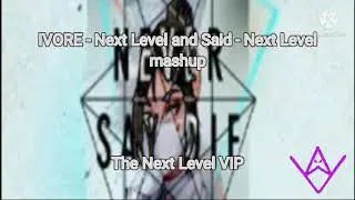 IVORY &mdash; Next Level and Said &mdash; Next Level mashup | The Next Level VIP