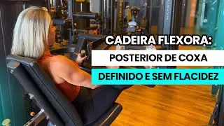Cadeira Flexora CORRETA: Defina o Posterior de Coxa e Acabe com a Flacidez (40+)