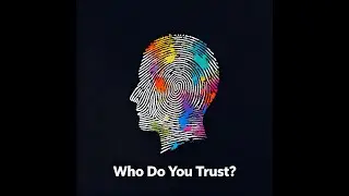 Who Do You Trust? E1: Setting the Stage and Introduction