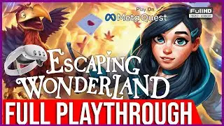 Escaping Wonderland | ALL CARVINGS | FULL WALKTROUGH | META QUEST | NO COMMENTING