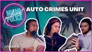 Miami Police Podcast: Auto Crimes #4