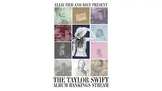 The Taylor Swift Album Rankings Stream w/ Ellie Fier!  Plus chat fan rankings.