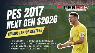 REVIEW🔥PES 2017 NEXT GEN SEASON 2026 KHUSUS LAPTOP KENTANG GRAFIS REALISTIS | TERBAIK 2026