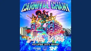 Carnival Chant (feat. SirMikey, Petal & Eclipse Int&rsquo;l Band)