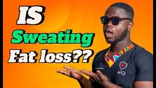 IS SWEATING FAT LOSS??