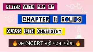 Notes of Chapter 1: Solids Chemistry Class 12th with pdf
