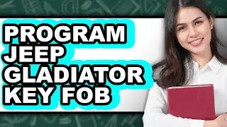 How to Program Jeep Gladiator Key Fob (easy Method)
