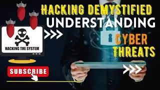 Hacking Demystified Understanding Cyber Threats