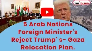 Middle East Crisis:5 Arab Nations Reject Trump's Gaza Relocation Plan,Palestine Israel Conflict News