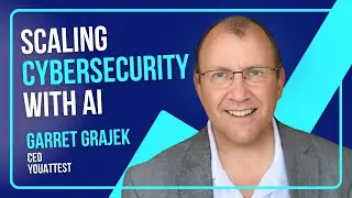 Scaling Cybersecurity with AI, Automation, and MSP Partnerships with Garret Grajek, CEO of YouAttest