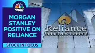 See Significant Ramp-Up In Retail Revenue: Morgan Stanley On Reliance | CNBC TV18