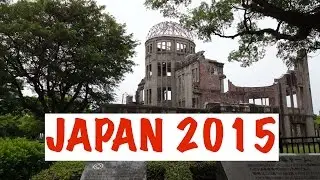 Japan 2015 Hiroshima: Atomic Dome, Peace Park, and a Street Festival