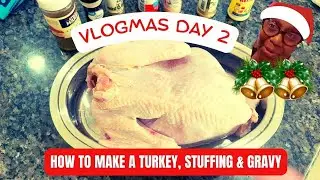 TURKEY GRAVY AND STUFFING RECIPE - VLOGMAS DAY 2