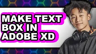 How to Make a Text Box in Adobe XD 2025 - Easy Guide