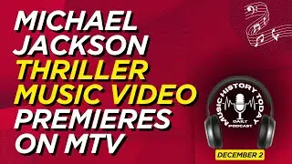 Michael Jackson's Thriller Music Video Debuts on MTV: Music History Today Podcast December 2
