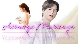 Arrange Marriage [ BTS Kim Seokjin FF Jin] Episode 23