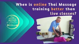 When Is Thai Massage Online Training Better Than Live Training?