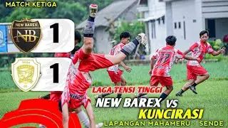 LAGA TENSI TINGGI‼️NEW BAREX VS LASAKAR KUNCIRASI | MATCH 3 | LAP. MAHAMERU - SENDE | TARKAM CIREBON