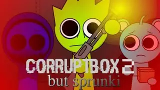 CorruptBox 2 But Sprunki wenda