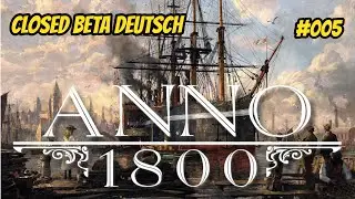 Expeditionen!| Anno 1800 Closed Beta | Anno Lets Play Deutsch #005