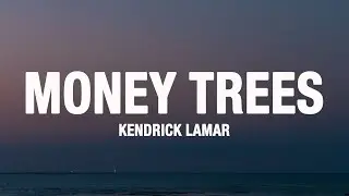 Kendrick Lamar - Money Trees (Lyrics)