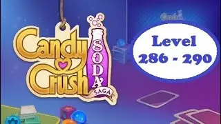 Candy Crush Soda Saga level 286 - 290 Complete Hard Levels 287 and 289 in the last move with 3 Stars