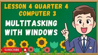 Computer 3 Lesson 4 Quarter 4 | Multitasking with Windows